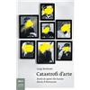 SAGGISTICA D'ARTE Catastrofi d'arte. Storie di opere che hanno diviso il Novecento