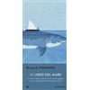 Iperborea Il libro del mare o come andare a pesca di uno squalo gigante con un piccolo gommone sul vasto mare