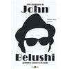 Becco Giallo Vita eccessiva di John Belushi. Quando il gioco si fa duro