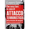 Mursia Che cosa fare in caso di attacco terroristico: Dalla prevenzione alle emergenze. Manuale per tutti basato su procedure A.T.B.P.