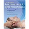 Piccin-Nuova Libraria Fondamenti clinici della massoterapia. Anatomia integrata e trattamento