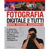 GRIBAUDO Fotografia digitale per tutti. Il manuale step by step per ottenere il meglio dalla vostra macchina fotografica