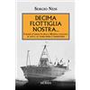 Mursia Decima Flottiglia nostra...: I mezzi d'assalto della Marina italiana al sud e al nord dopo l'armistizio