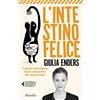 MARSILIO L'intestino felice. I segreti dell'organo meno conosciuto del nostro corpo. Nuova ediz.