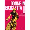 MITI DELLO SPORT Donne in bicicletta. Una finestra sulla storia del ciclismo femminile in Italia