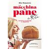 GRIBAUDO La macchina del pane di Rita. Ricette classiche e creative