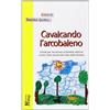 PROFESSIONE GENITORE Cavalcando l'arcobaleno. Favole per raccontare ai bambini adottati la loro storia riunita dai colori della fantasia