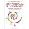 Anima Edizioni Guida pratica alla numerologia. Conosci te stesso e gli altri attraverso i numeri