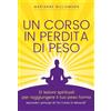 My Life Un corso in perdita di peso. 21 lezioni spirituali per raggiungere il tuo peso ideale secondo i principi di «un corso in miracoli». Nuova ediz.
