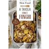 Slow Food A tavola con i funghi