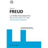 BOLLATI BORINGHIERI La teoria psicoanalitica. Raccolta di scritti 1911-1938. Ediz. integrale