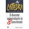 Raffaello Cortina Editore In cattedra. Il docente universitario in otto autoritratti