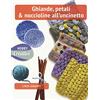 Il Castello Ghiande, petali & noccioline all'uncinetto. Ediz. a colori