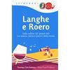 Touring Club Italiano Langhe e Roero. Sulle colline dei grandi vini tra natura, storia e piaceri della tavola
