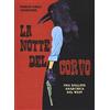 Coconino Press La notte del corvo. Una ballata anarchica del West
