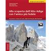 Athesia Tappeiner Verlag Alla scoperta dell'Alto Adige con l'amico più fedele. Escursioni a misura di cani, dalla Val Venosta alle Dolomiti. Con app