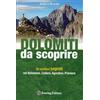 Touring Editore Dolomiti da scoprire. 50 sentieri segreti nel Bellunese, Cadore, Agordino, Primiero