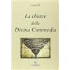 Luni Editrice La chiave della Divina Commedia