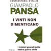 RIZZOLI NARRATIVA I vinti non dimenticano. I crimini ignorati della nostra guerra civile