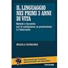 FrancoAngeli Il linguaggio nei primi 3 anni di vita. Metodi e tecniche per la valutazione, la prevenzione e l'intervento