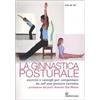 Edizioni Mediterranee Ginnastica posturale. Esercizi e consigli per conquistare una postura corretta