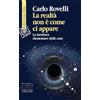 Raffaello Cortina Editore La realtà non è come ci appare. La struttura elementare delle cose