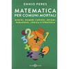 Salani Matematica per comuni mortali. Giochi, numeri curiosi, enigmi, paradossi, logica e strategia