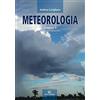 Ronca Editore Meteorologia. Nubi e precipitazioni (Vol. 5)