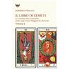 Tipheret Il libro di Ermete. Le ventidue chiavi ermetiche celate negli Arcani Maggiori dei tarocchi (Vol. 2)