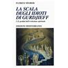 Edizioni Mediterranee La scala degli idioti di Gurdjieff. I 21 gradini dell'evoluzione spirituale