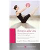 QUALITY PAPERBACKS Ritorno alla vita. Metodo Pilates: gli esercizi e gli scritti originali