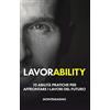 The Tech Alchemist (Italy) Lavorability. 10 abilità pratiche per affrontare i lavori del futuro