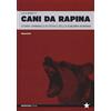 Red Star Press Cani da rapina. Storia criminale di Ostia e della Suburra romana