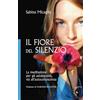Gabrielli Editori Il Fiore del silenzio. La meditazione per gli adolescenti, via all'autoconoscenza