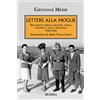 Mursia Lettere alla moglie: Dai fronti greco-albanese, russo, tunisino e dalla prigionia. 1940-1944