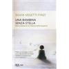 MONDADORI Una bambina senza stella. Storia intima di un'infanzia sotto la guerra