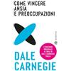 Bompiani Come vincere ansia e preoccupazioni