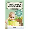 Giunti Psychometrics Impariamo a mangiare: Lo svezzamento giusto con il Metodo Margherita