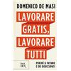 BUR Lavorare gratis, lavorare tutti. Perché il futuro è dei disoccupati
