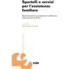 STUDI SOCIALI Sportelli e servizi per l'assistenza familiare. Sperimentazioni e prospettive di welfare mix nella provincia di Torino