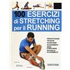 ELIKA 100 esercizi di stretching per il running