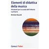 Carocci Elementi di didattica della musica. Strumenti per la scuola dell'infanzia e primaria