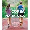 GRIBAUDO Il libro completo della corsa e della maratona. Uno sport insuperabileper tenerti in forma e in buona salute: ecco il metodo giusto per praticarlo, migliorare...