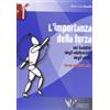CALZETTI MARIUCCI L'importanza della forza. Nei bambini, negli adolescenti, negli adulti. Metodi, contenuti, mezzi. Ediz. illustrata