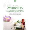 SALUTE E BENESSERE Ayurveda e aromaterapia. I segreti degli oli essenziali e i moderni metodi di guarigione