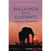 LONGANESI Sulla pista degli elefanti. La mia vita in difesa dell'Africa
