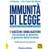 Arianna Editrice Immunità di legge. I vaccini obbligatori tra scienza al governo e governo della scienza. Ediz. ampliata