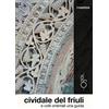 Odós (Udine) Cividale del Friuli e colli orientali. Una guida