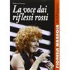 IN 100 PAGINE La voce dai riflessi rossi. Fiorella Mannoia in 100 pagine