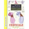 Edizioni del Baldo Cervicale, no grazie! Come curare la cervicalgia. Una macchina perfetta. Ediz. a colori